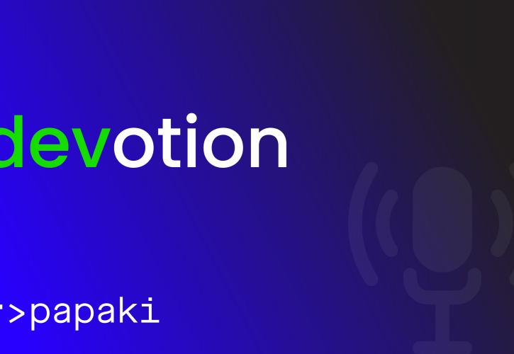 Papaki: «Devotion» - Νέο podcast τεχνολογίας